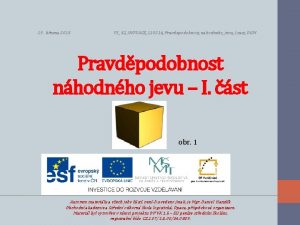 19 bezna 2013 VY32INOVACE110216PravdepodobnostnahodnehojevuI castDUM Pravdpodobnost nhodnho jevu