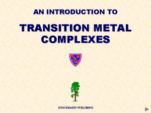 AN INTRODUCTION TO TRANSITION METAL COMPLEXES KNOCKHARDY PUBLISHING