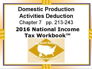 Domestic Production Activities Deduction Chapter 7 pp 213