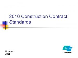 2010 Construction Contract Standards October 2011 Caltrans Construction