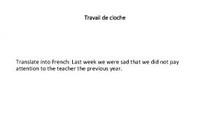 Travail de cloche Translate into French Last week