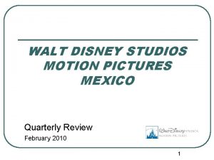 WALT DISNEY STUDIOS MOTION PICTURES MEXICO Quarterly Review