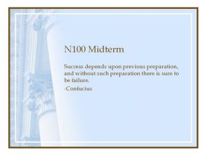 N 100 Midterm Success depends upon previous preparation