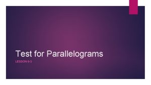 Test for Parallelograms LESSON 6 3 Coordinate Proof