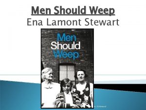 Men Should Weep Ena Lamont Stewart Introduction to