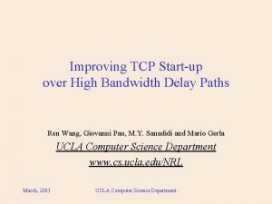 Improving TCP Startup over High Bandwidth Delay Paths