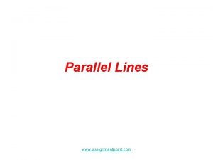 Parallel Lines www assignmentpoint com PARALLEL LINES Def