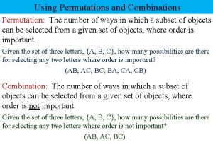 Using Permutations and Combinations Permutation The number of