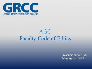 AGC Faculty Code of Ethics Presentation to AGC
