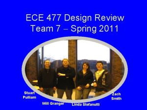 ECE 477 Design Review Team 7 Spring 2011