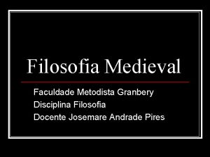 Filosofia Medieval Faculdade Metodista Granbery Disciplina Filosofia Docente