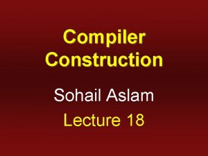 Compiler Construction Sohail Aslam Lecture 18 Computing FIRST
