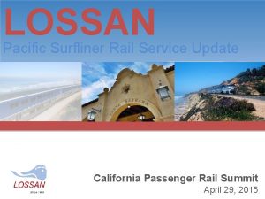 LOSSAN Pacific Surfliner Rail Service Update California Passenger