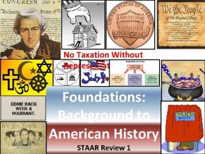 No Taxation Without Representation Foundations Background to American