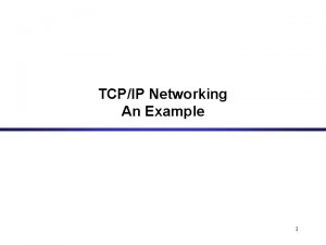 TCPIP Networking An Example 1 A simple TCPIP