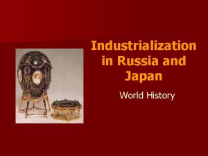 Industrialization in Russia and Japan World History Setting