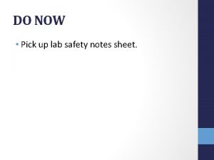 DO NOW Pick up lab safety notes sheet