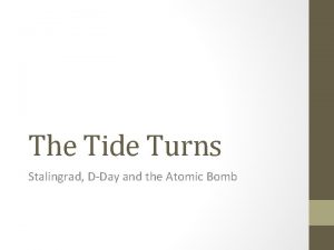 The Tide Turns Stalingrad DDay and the Atomic