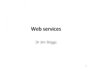 Web services Dr Jim Briggs 1 Evolution of