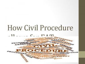 How Civil Procedure allows for FAT How civil