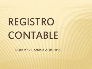 REGISTRO CONTABLE Nmero 172 octubre 28 de 2013