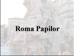 Roma Papilor Petru fiind martirizat la Roma se