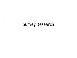 Survey Research Examples of your survey questions People