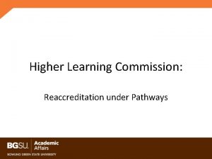 Higher Learning Commission Reaccreditation under Pathways Regional Accreditation