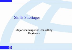 Skills Shortages Major challenge for Consulting Engineers New