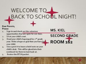 WELCOME TO BACK TO SCHOOL NIGHT Dear Parents