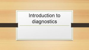 Introduction to diagnostics Wonderful and diverse profession Practioner