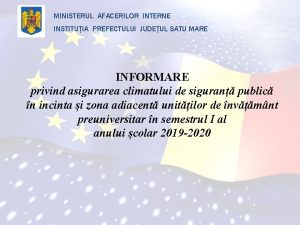 MINISTERUL AFACERILOR INTERNE INSTITUIA PREFECTULUI JUDEUL SATU MARE