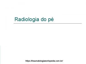 Radiologia do p https traumatologiaeortopedia com br Parmetros