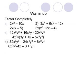 Warm up Factor Completely 1 2 x 2