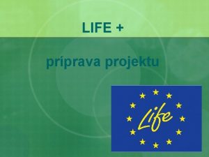 LIFE prprava projektu Vber podprogramu Natura 2000 LIFE