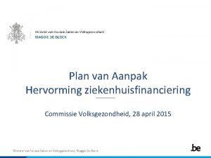 Plan van Aanpak Hervorming ziekenhuisfinanciering Commissie Volksgezondheid 28