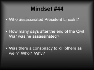 Mindset 44 Who assassinated President Lincoln How many