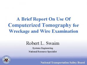 A Brief Report On Use Of Computerized Tomography