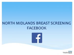 NORTH MIDLANDS BREAST SCREENING FACEBOOK The North Midlands