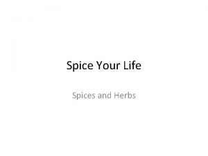 Spice Your Life Spices and Herbs Spices Spices