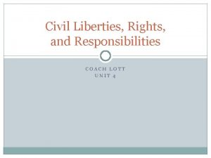 Civil Liberties Rights and Responsibilities COACH LOTT UNIT
