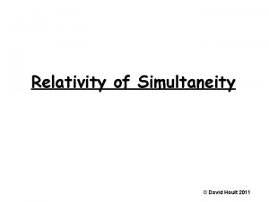 Relativity of Simultaneity David Hoult 2011 If two