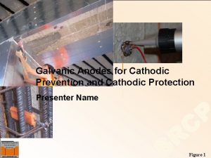 Galvanic Anodes for Cathodic Prevention and Cathodic Protection