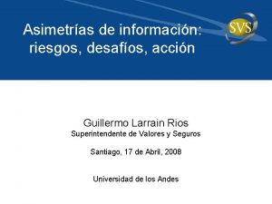 Asimetras de informacin riesgos desafos accin Guillermo Larrain