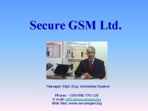 Secure GSM Ltd Manager Dipl Eng Ventsislav Dyakov