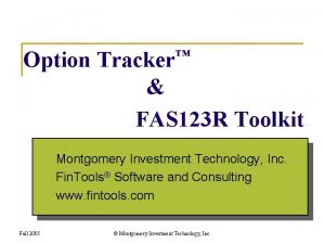 Option Tracker FAS 123 R Toolkit Montgomery Investment
