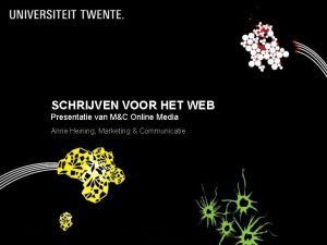 SCHRIJVEN VOOR HET WEB Presentatie van MC Online