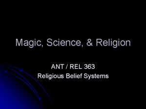 Magic Science Religion ANT REL 363 Religious Belief