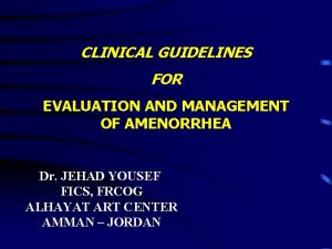 CLINICAL GUIDELINES FOR EVALUATION AND MANAGEMENT OF AMENORRHEA