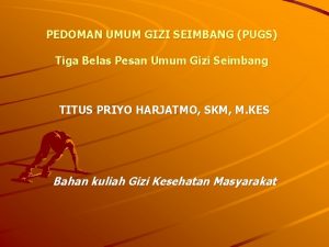 PEDOMAN UMUM GIZI SEIMBANG PUGS Tiga Belas Pesan